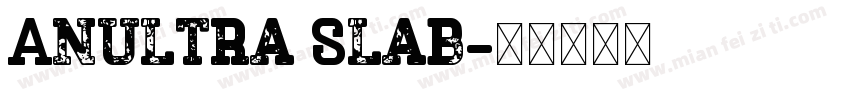 Anultra Slab字体转换